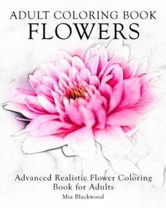 Adult Coloring Book Flowers: Advanced Realistic Flowers Coloring Book for Adults - 2856015583