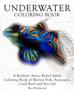 Underwater Coloring Book: A Realistic Stress Relief Adult Coloring Book of Marine Fish, Seascapes, Coral Reef and Sea Life - 2877048288