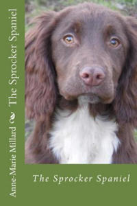 The Sprocker Spaniel - extended edition: Everything you need to know from pup to dog - 2878626843