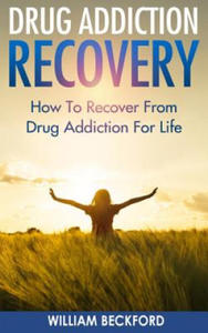 Drug Addiction Recovery: How To Recover From Drug Addiction For Life - Drug Cure, Drug Addiction Treatment & Drug Abuse Recovery - 2861969710