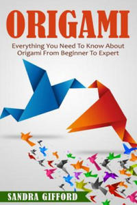 Origami: Everything You Need to Know About Origami from Beginner to Expert is - 2861951163