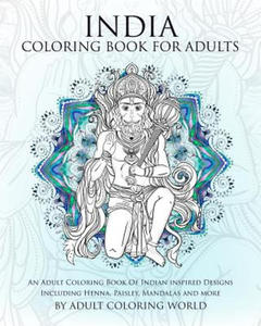 India Coloring Book For Adults: An Adult Coloring Book Of Indian inspired Designs Including Henna, Paisley, Mandalas and more - 2873171782