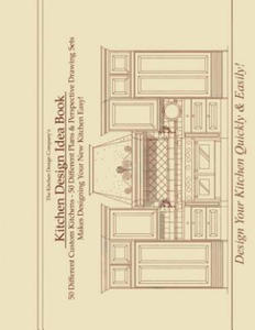 Kitchen Design Idea Book: Portfolio of 50 Custom Kitchen Layouts and Perspective Drawings - 2877501894