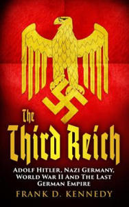 The Third Reich: Adolf Hitler, Nazi Germany, World War II And The Last German Empire - 2871024211