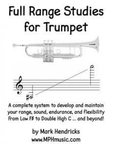 Full Range Studies for Trumpet: A complete system to develop and maintain your range, sound, endurance, and flexibility from Low F# to Double High C . - 2872202110