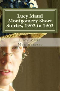 Lucy Maud Montgomery Short Stories, 1902 to 1903 - 2861966655