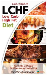 Lchf: Low Carb High Fat Diet & Cookbook, Your Guides and Recipes for Weight Loss and Healthy Living - 2861924561
