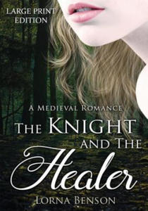 The Knight and The Healer: A Large Print Medieval Romance - 2878439790