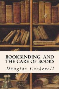 Bookbinding, and the Care of Books - 2861861223