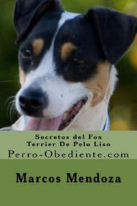 Secretos del Fox Terrier De Pelo Liso: Perro-Obediente.com - 2868078274