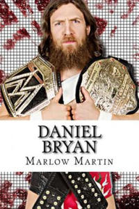 Daniel Bryan: The Journey of Daniel Bryan from WWE Mega Star Until His Retirement - 2861966649