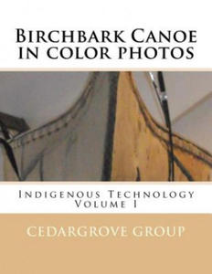 Birchbark Canoe in color photos: Indigenous Technology Volume I - 2877768623