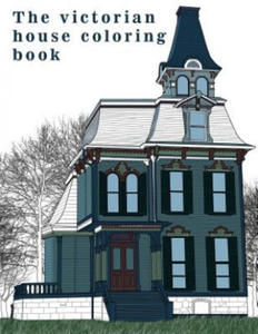 The Victorian House: Architectural Coloring Book: A Stress Management Coloring Book For Adults - 2866210215