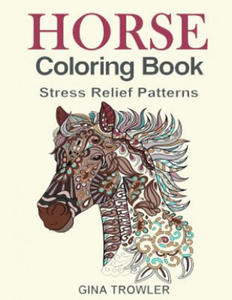 Horse Coloring Book: Coloring Stress Relief Patterns for Adult Relaxation - Best Horse Lover Gift - 2877867795