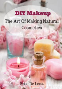 DIY Makeup: The Art Of Making Natural Cosmetics - 2875140417