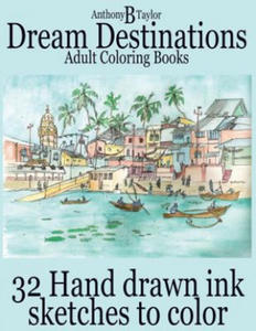 Adult Coloring Books: Dream Destinations - 32 Hand drawn ink sketches to color - 2861939639