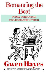 Romancing the Beat: Story Structure for Romance Novels - 2862299496