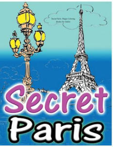 Secret Paris: Magic Coloring Books for Adults: Colouring Your Way to Calm: A View of Funny Parisian Cats and Other Adorable Animals. - 2872520853