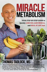 Miracle Metabolism: Your Step-By-Step Guide to Quickly Lose Fat, Gain Muscle, and Heal at Any Age - 2862040439
