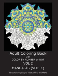 Adult Coloring Book with Color by Number or Not: Mandalas, Volume 1 - 2861994814