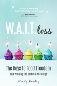 W.A.I.T.loss: The Keys to Food Freedom and Winning the Battle of the Binge - 2877867488