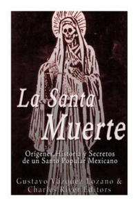 La Santa Muerte: Origenes, Historia y Secretos de un Santo Popular Mexicano - 2861882765