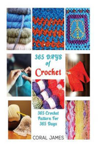 Crochet (Crochet Patterns, Crochet Books, Knitting Patterns): 365 Days of Crochet: 365 Crochet Patterns for 365 Days (Crochet, Crochet for Beginners, - 2861913582