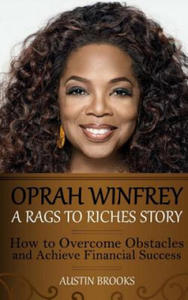 Oprah Winfrey: A Rags To Riches Story: How to overcome obstacles and achieve financial success. - 2861952265