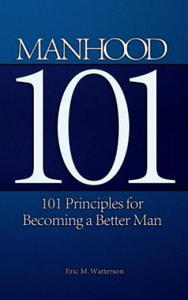 Manhood 101: 101 Principles for Becoming a Better Man - 2868360081