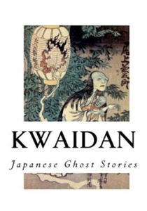 Kwaidan: Stories and Studies of Strange Things - 2877876346