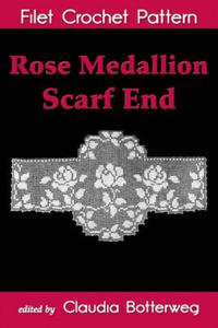 Rose Medallion Scarf End Filet Crochet Pattern: Complete Instructions and Chart - 2861966628