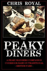 The Peaky Diners: A Peaky Blinders Companion Cookbook - Based on Traditional British Fare - 2861975761