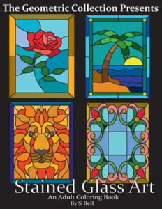 Stained Glass Art: An Adult Coloring Book - 2861888951
