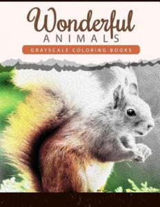 Wonderful Animals: Grayscale coloring books Anti-Stress Art Therapy for Busy People (Adult Coloring Books Series) - 2858187535