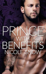 Prince With Benefits: A Billionaire Royal Romance - 2870304900