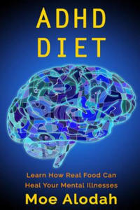 ADHD Diet: Learn How Real Food Can Heal Your Mental Illnesses - 2868724294