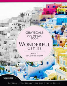 Wonderful Cities Volume 1: Grayscale coloring books for adults Relaxation (Adult Coloring Books Series, grayscale fantasy coloring books) - 2861939595