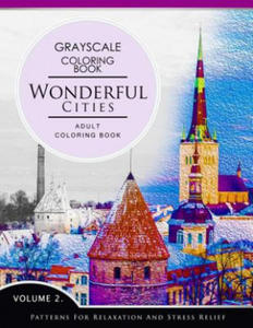 Wonderful Cities Volume 2: Grayscale coloring books for adults Relaxation (Adult Coloring Books Series, grayscale fantasy coloring books) - 2861939594