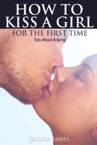 How to Kiss a Girl for the First Time: Tips About Kissing - 2875801721
