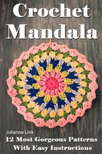 Crochet Mandala: 12 Most Gorgeous Patterns With Easy Instructions: (Crochet Hook A, Crochet Accessories, Crochet Patterns, Crochet Book - 2862161639