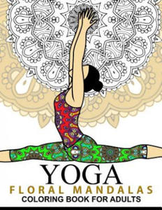 Yoga and Floral Mandala Adult Coloring Book: With Yoga Poses and Mandalas (Arts On Coloring Books) - 2861951671