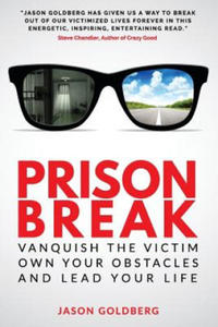 Prison Break: Vanquish the Victim, Own Your Obstacles, and Lead Your Life - 2861888949