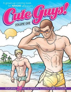 Cute Guys! Coloring Book-Volume One: A grown-up coloring book for ANYONE who loves cute guys! - 2867913146