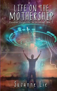 Life on the Mothership - Pleiadian Perspective on Ascension Book 2 - 2877766493