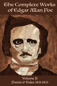 The Complete Works of Edgar Allan Poe Volume 2: Poems & Tales 1831 - 1833 - 2878172345