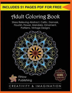 Adult Coloring Book: Stress Relieving Abstract, Celtic, Damask, Flourish, Flower, Mandala, Ornament, Patterns, Vintage Designs (Creativity - 2876832603