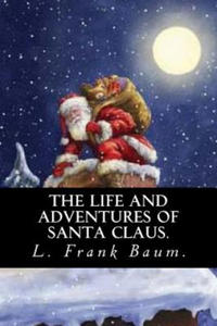 The Life and Adventures of Santa Claus by L. Frank Baum. - 2872359785