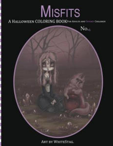 Misfits A Halloween Coloring Book for Adults and Spooky Children: Witches, Bones, Cats, Ghosts, Zombies, teddy bear Serial Killers and MORE! - 2858345381