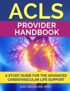 ACLS Provider Handbook: Study Guide For The Advanced Cardiovascular Life Support - 2873479255