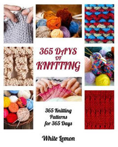 Knitting: 365 Days of Knitting: 365 Knitting Patterns for 365 Days (Knitting, Knitting Patterns, DIY Knitting, Knitting Books, K - 2861991089